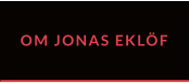 OM JONAS EKLÖF
