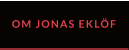OM JONAS EKLÖF